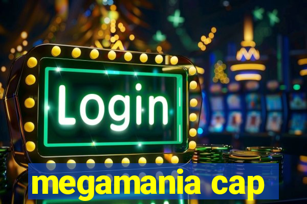 megamania cap