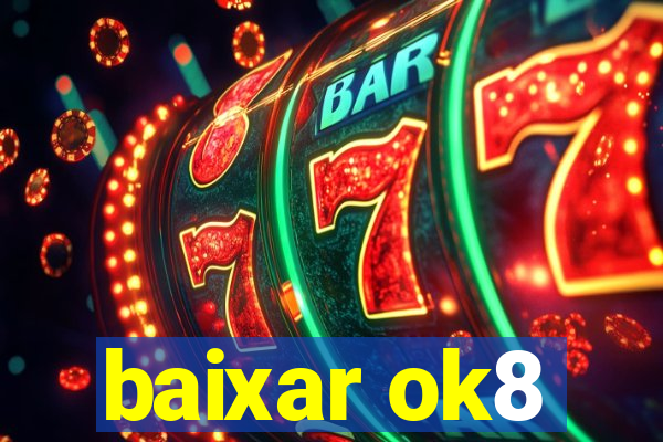 baixar ok8