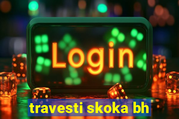 travesti skoka bh