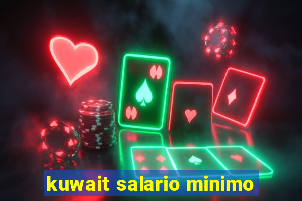 kuwait salario minimo