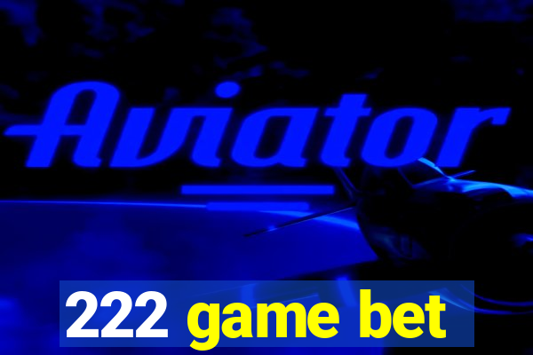 222 game bet