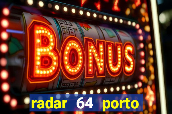 radar 64 porto seguro bahia