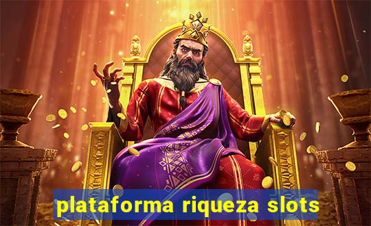 plataforma riqueza slots