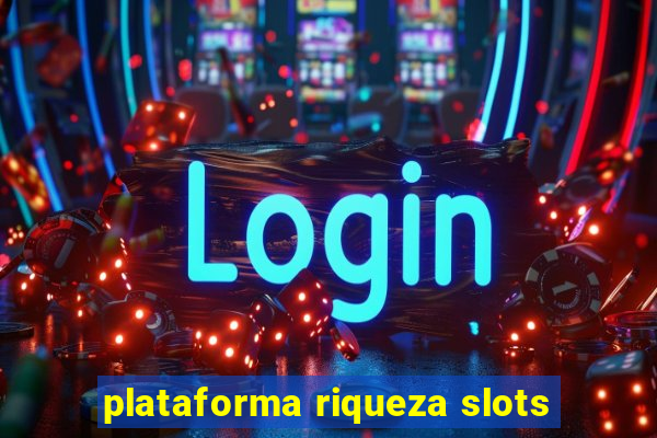 plataforma riqueza slots