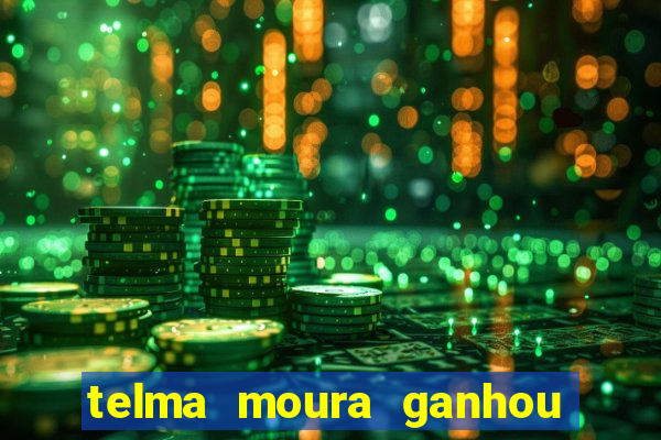 telma moura ganhou na loteria
