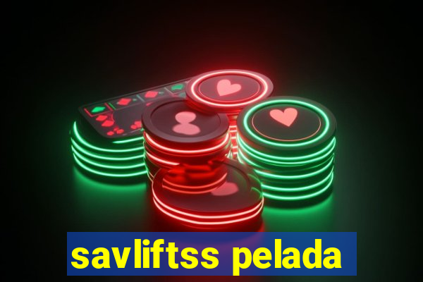 savliftss pelada