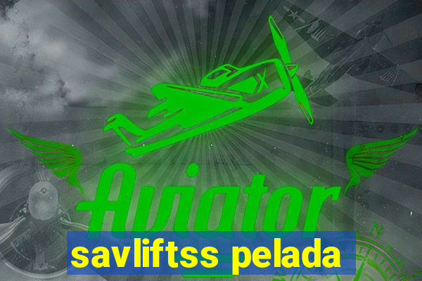 savliftss pelada