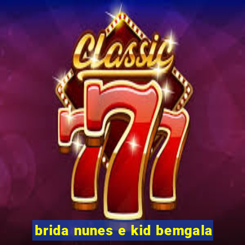 brida nunes e kid bemgala