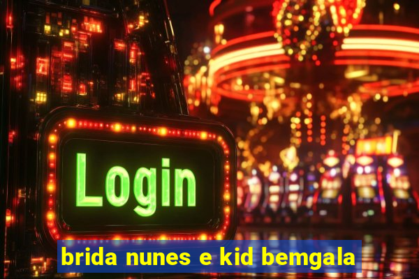 brida nunes e kid bemgala