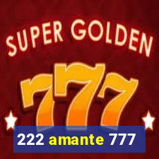 222 amante 777