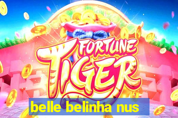 belle belinha nus