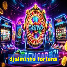 djalminha fortuna