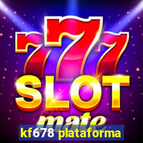 kf678 plataforma