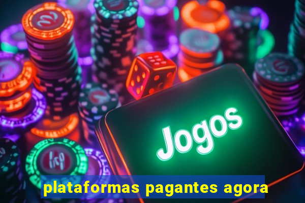 plataformas pagantes agora