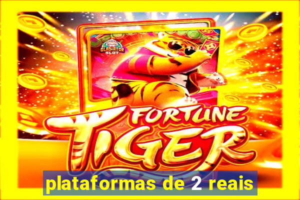 plataformas de 2 reais
