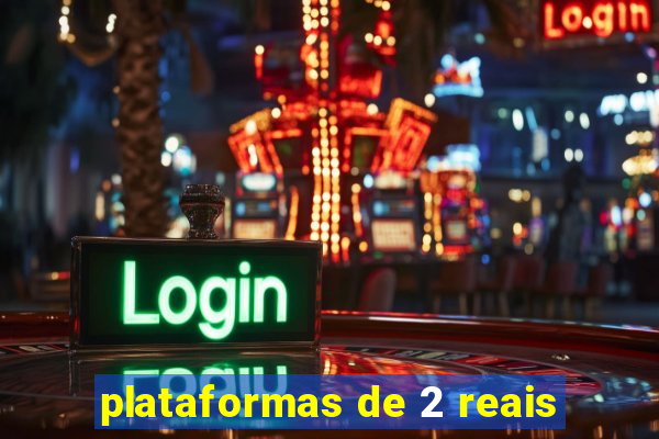 plataformas de 2 reais