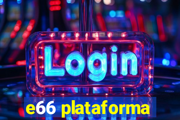 e66 plataforma
