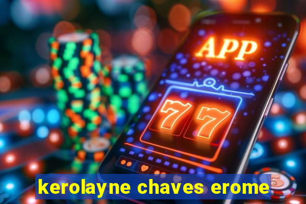 kerolayne chaves erome