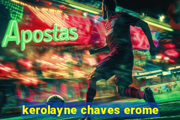 kerolayne chaves erome