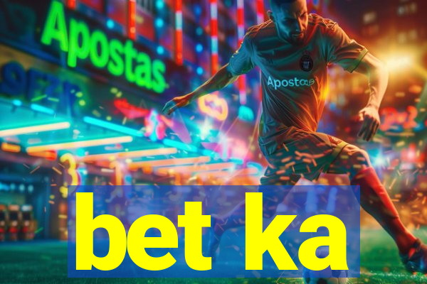 bet ka