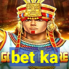 bet ka