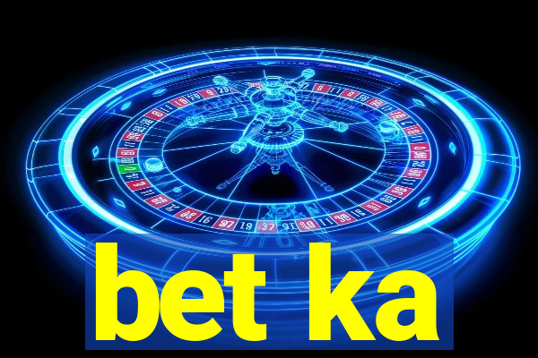 bet ka
