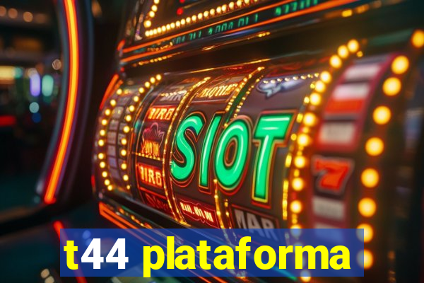 t44 plataforma