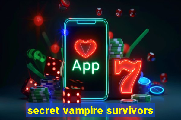 secret vampire survivors