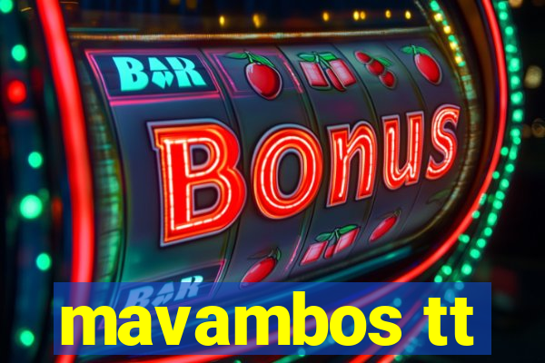 mavambos tt