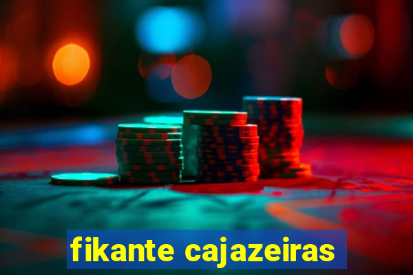 fikante cajazeiras