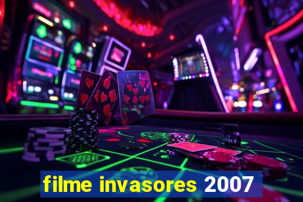 filme invasores 2007