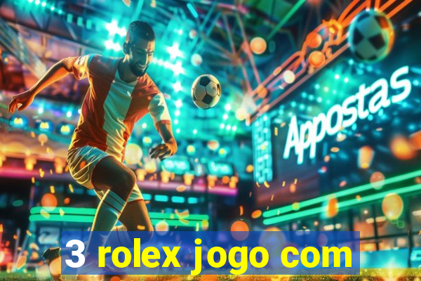 3 rolex jogo com
