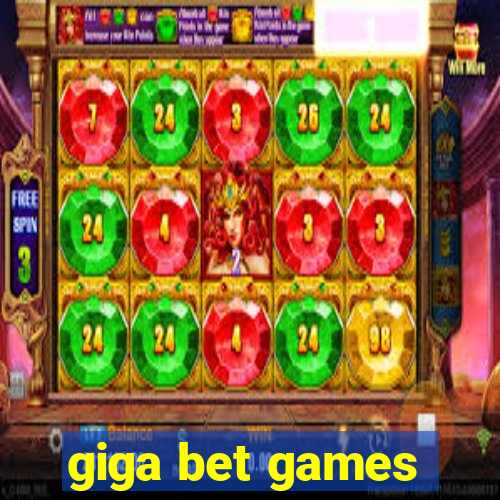giga bet games