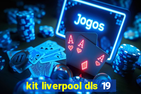 kit liverpool dls 19