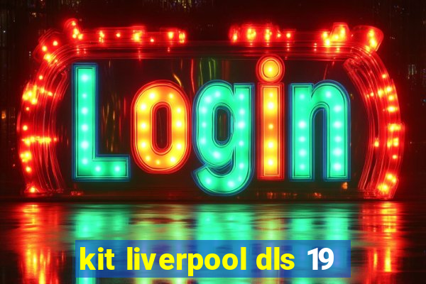 kit liverpool dls 19
