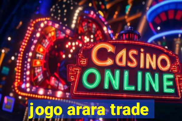 jogo arara trade