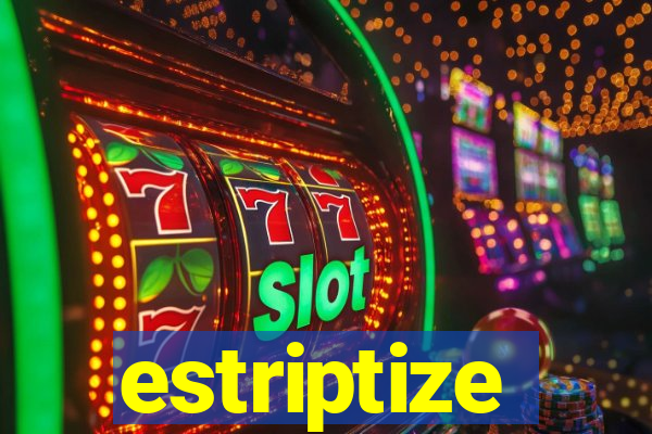 estriptize