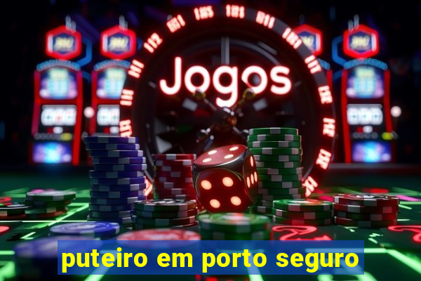 puteiro em porto seguro