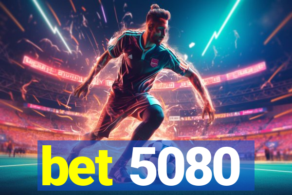 bet 5080