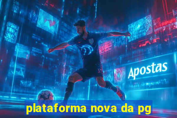 plataforma nova da pg