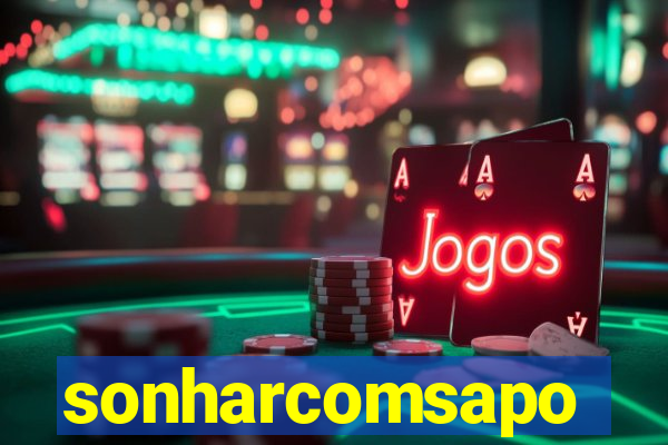 sonharcomsapo
