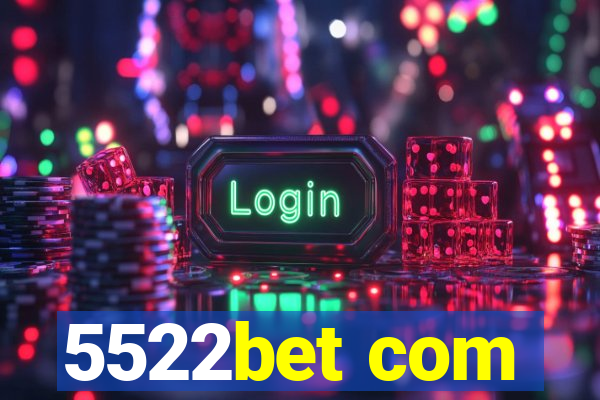5522bet com