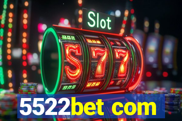 5522bet com