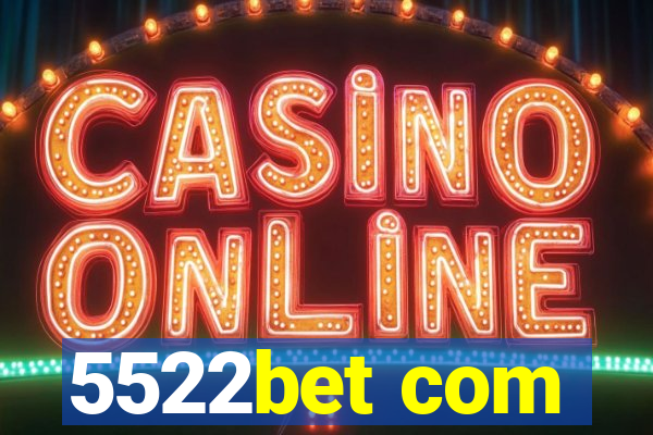 5522bet com