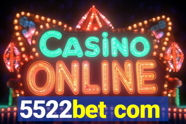 5522bet com