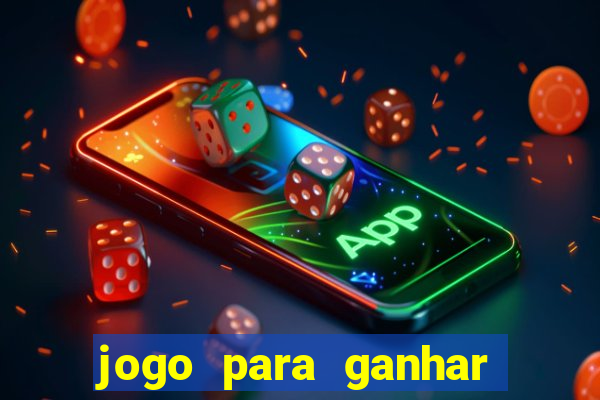 jogo para ganhar dinheiro gratis