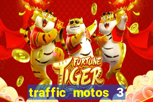 traffic motos 3 dinheiro infinito