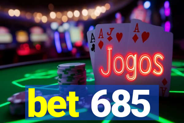bet 685