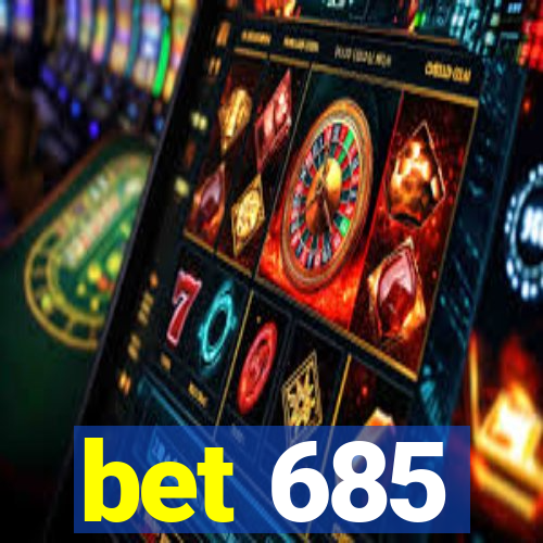 bet 685