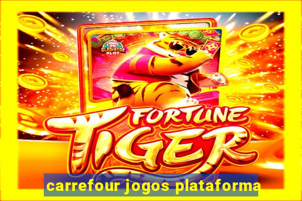 carrefour jogos plataforma